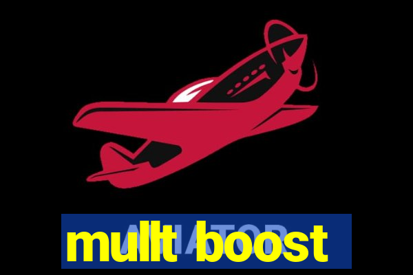 mullt boost